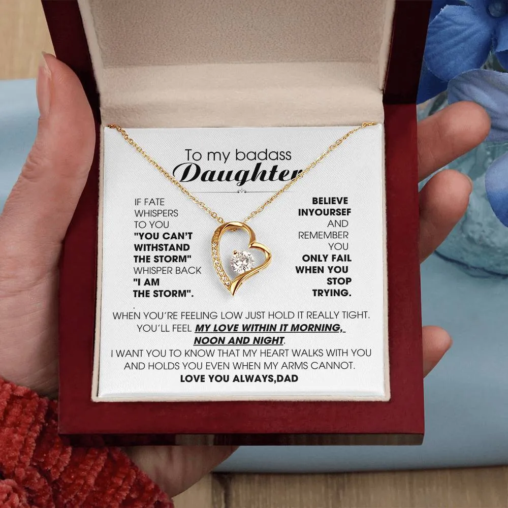 [Few left only] To My Badass Daughter, You'll feel my love within it morning noon and night